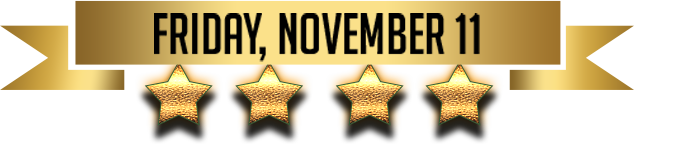 Friday, November 11 with 4 stars